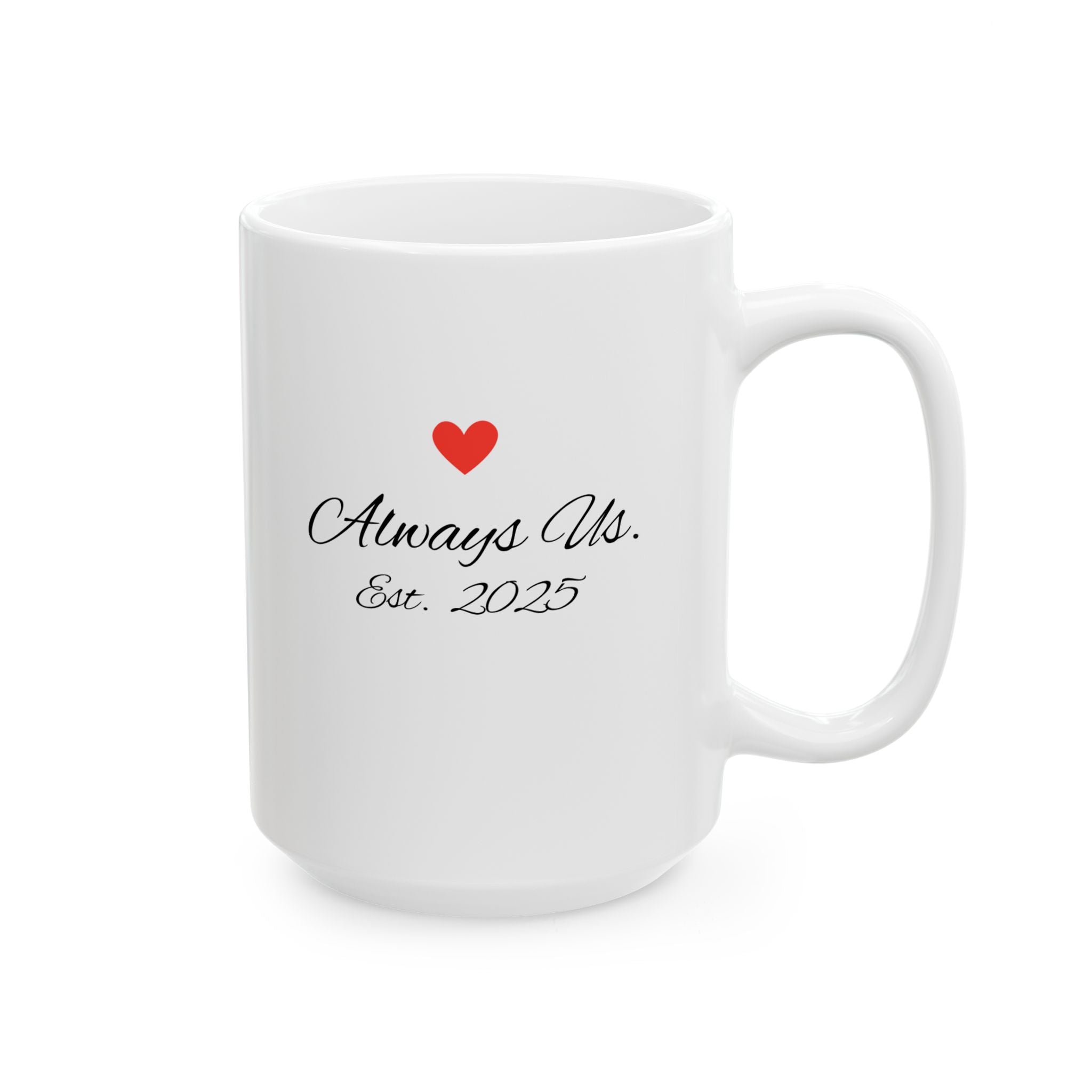 Always Us Coffee Mug - Romantic Couples Gift, Est. 2025 Ceramic Mug