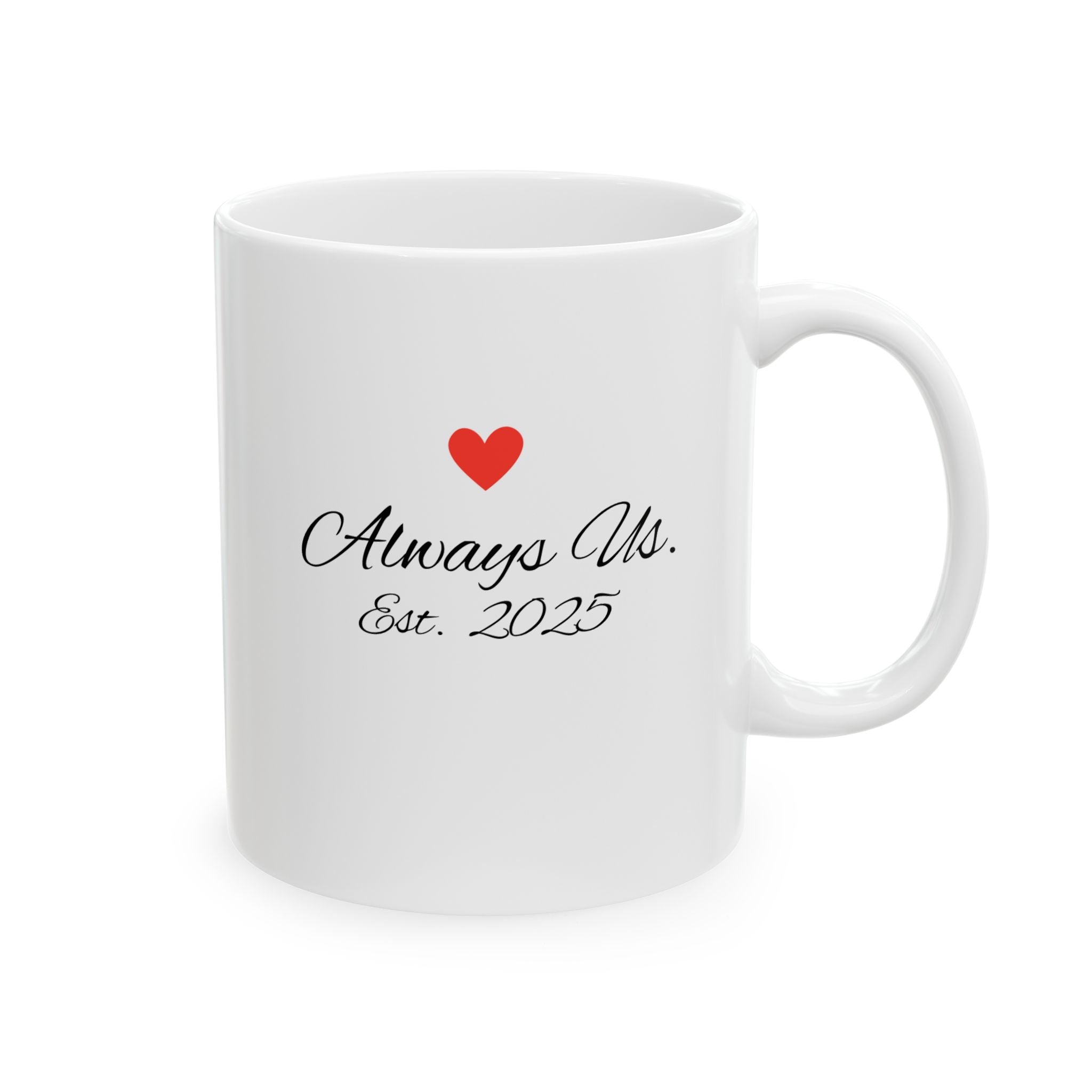 Always Us Coffee Mug - Romantic Couples Gift, Est. 2025 Ceramic Mug